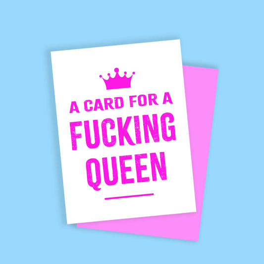 A card for a fucking queen