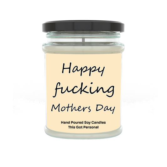 Happy Fucking Mothers Day