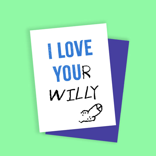 I love your willy